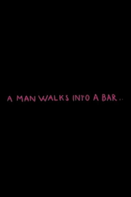 A Man Walks Into a Bar